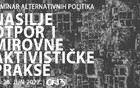 Seminar alternativnih politika "NASILJE, OTPOR I MIROVNE AKTIVISTIČKE PRAKSE"