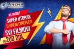SUPER UTORAK U "ARENI": Svi filmovi po ceni od 200 dinara