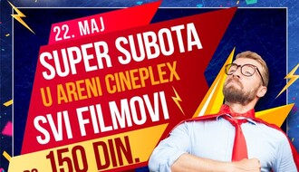 "Super subota" 22. maja u Areni Cineplex uz cenu ulaznice od 150 dinara