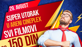 SUPER UTORAK U ARENI CINEPLEX: Svi filmovi po ceni od 150 dinara